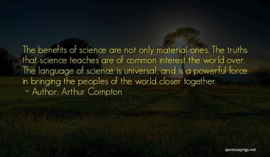 Benefits Of Science Quotes By Arthur Compton