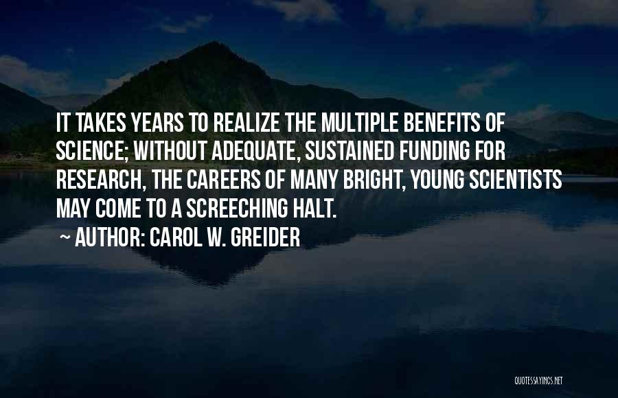 Benefits Of Science Quotes By Carol W. Greider