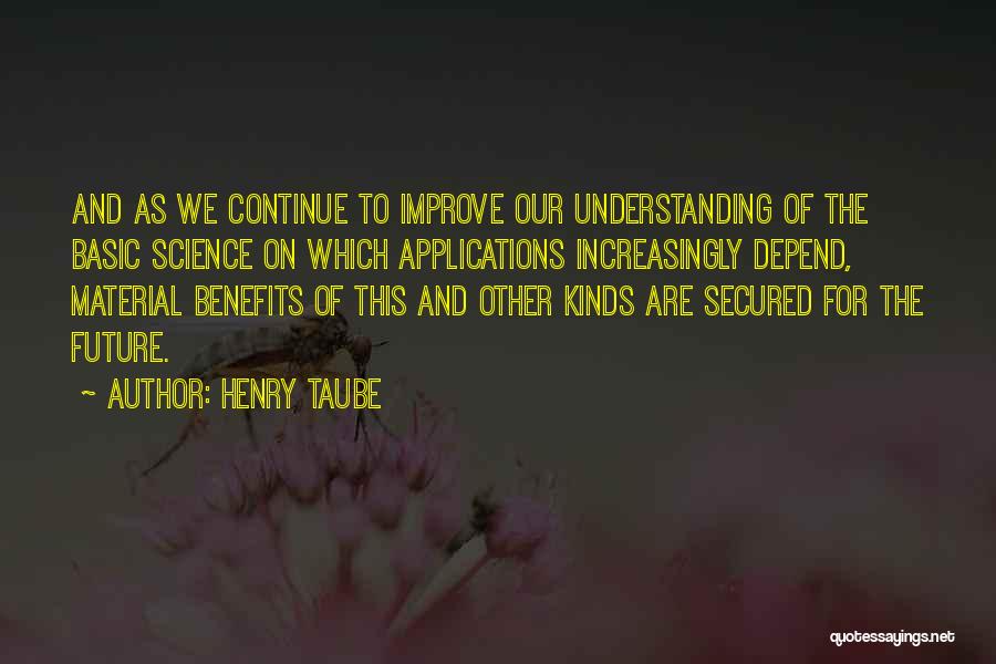 Benefits Of Science Quotes By Henry Taube