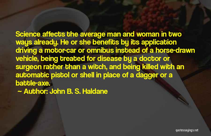Benefits Of Science Quotes By John B. S. Haldane