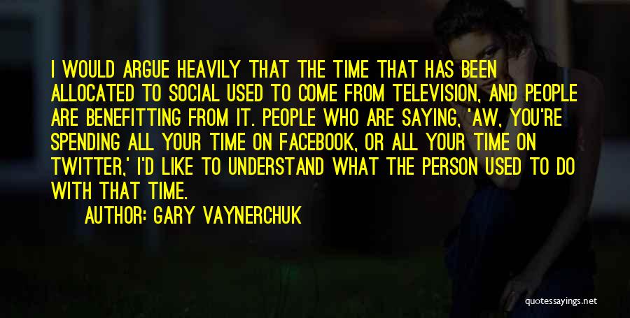 Benefitting Quotes By Gary Vaynerchuk