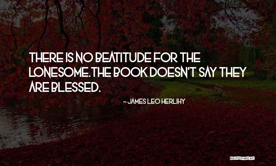 Beneth Quotes By James Leo Herlihy Beneth Quotes By James Leo Herlihy