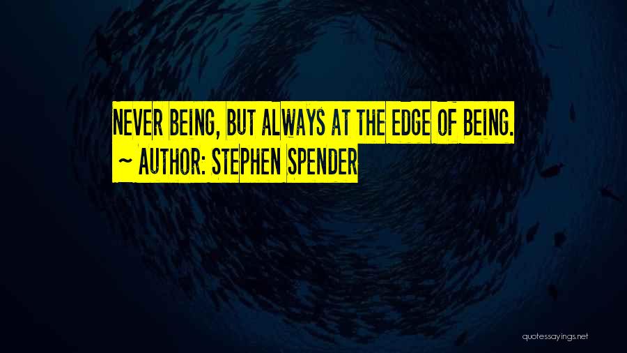 Benevolence Philosophy Quotes By Stephen Spender