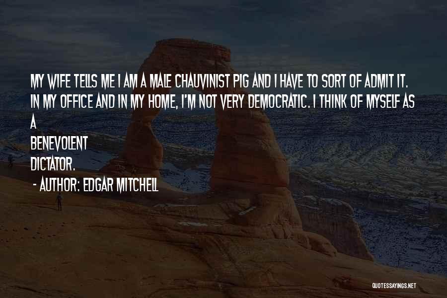 Benevolent Dictator Quotes By Edgar Mitchell