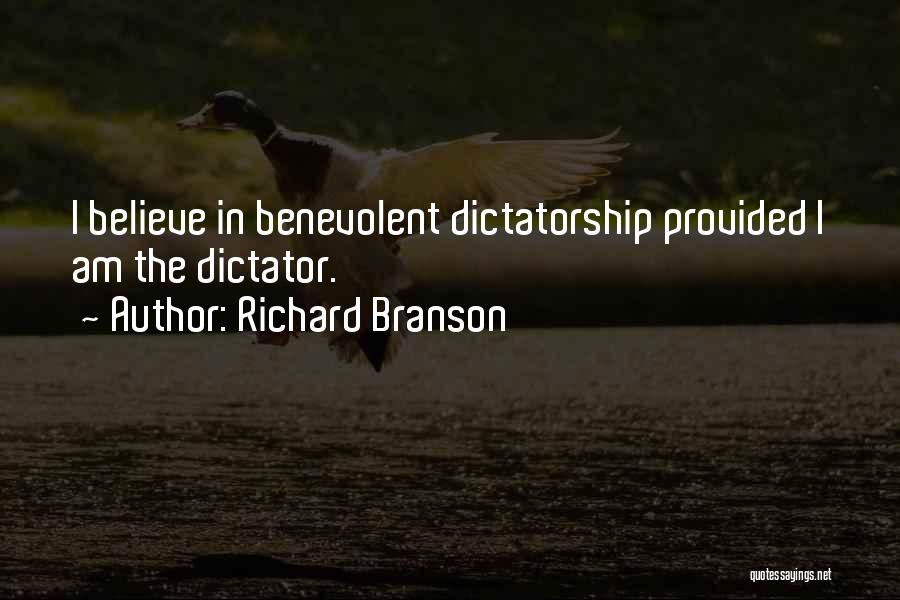 Benevolent Dictator Quotes By Richard Branson