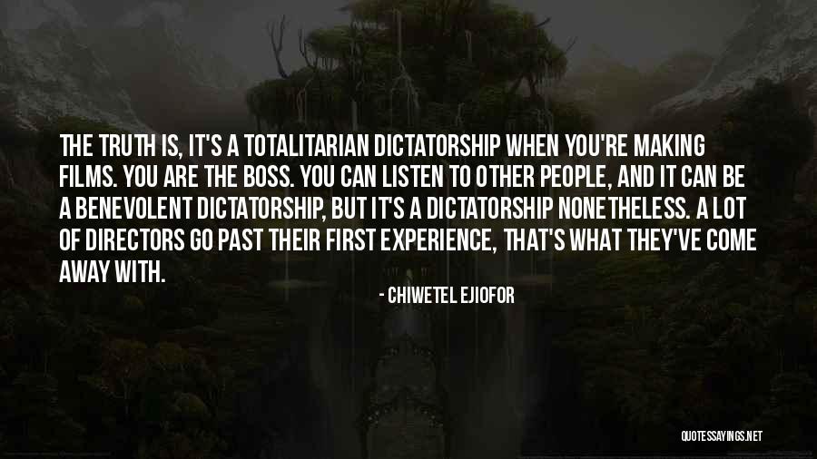 Benevolent Dictatorship Quotes By Chiwetel Ejiofor Benevolent Dictatorship Quotes By Chiwetel Ejiofor