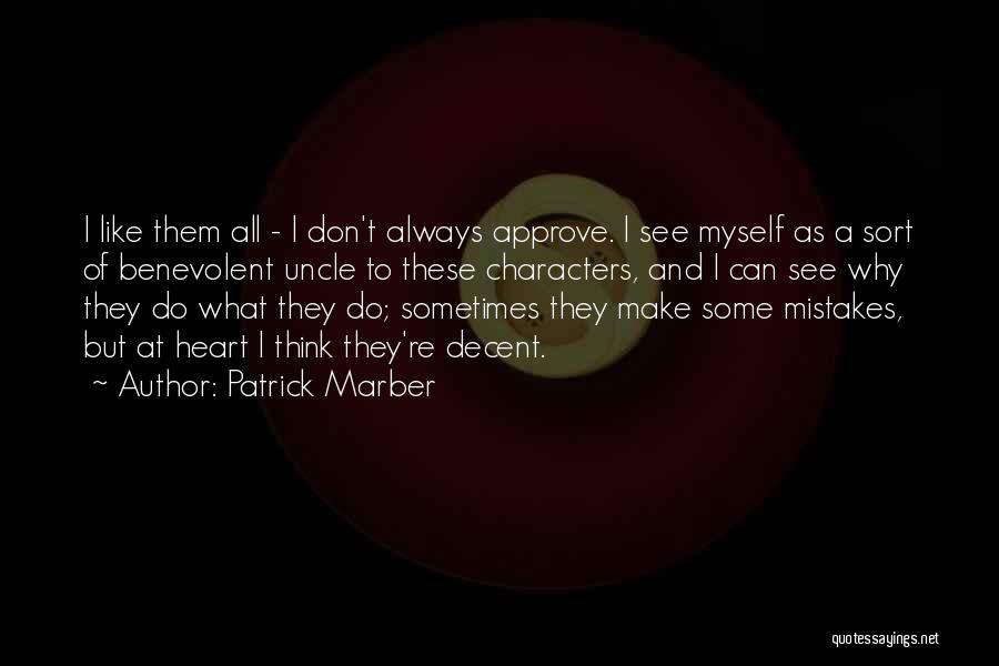 Benevolent Heart Quotes By Patrick Marber