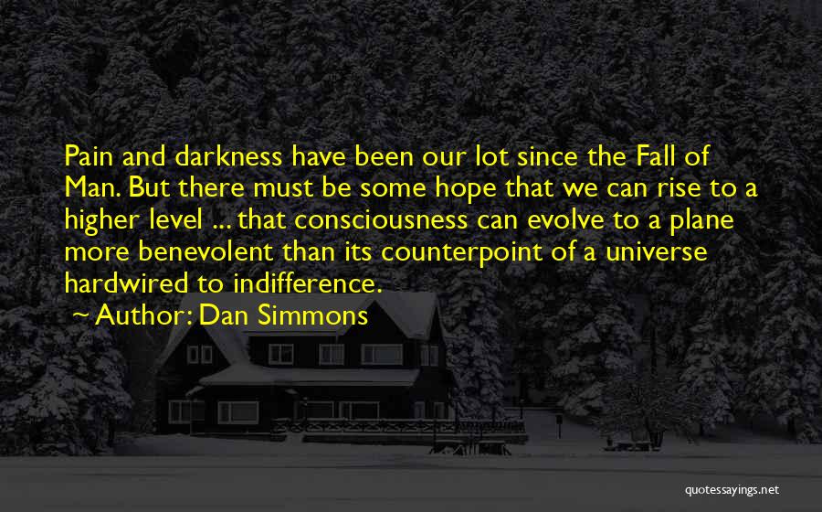 Benevolent Universe Quotes By Dan Simmons