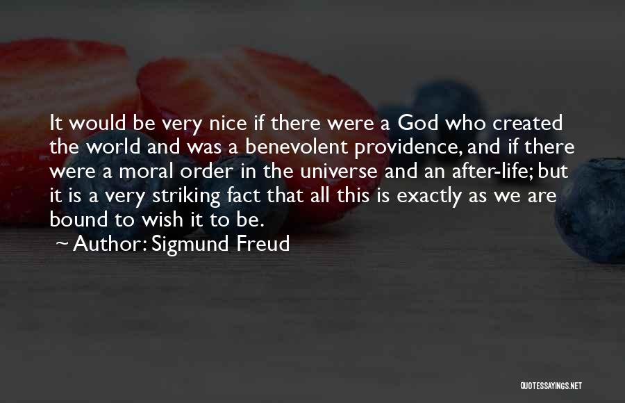 Benevolent Universe Quotes By Sigmund Freud