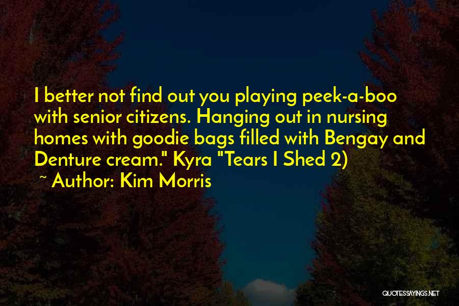 Bengay Quotes By Kim Morris