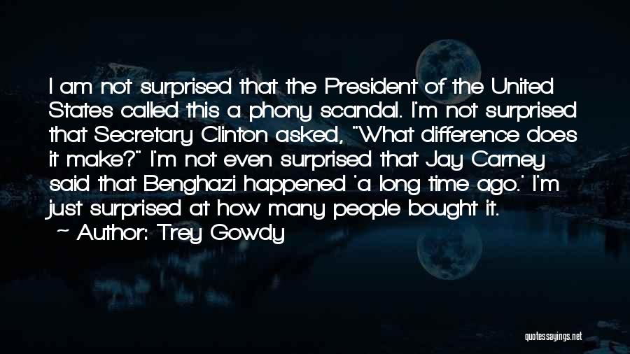 Benghazi Quotes By Trey Gowdy