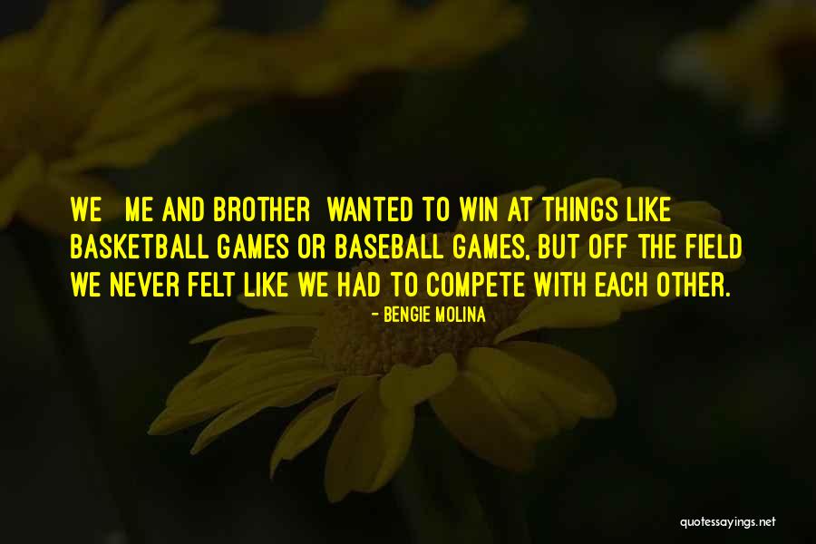 Bengie Molina Quotes 1004484