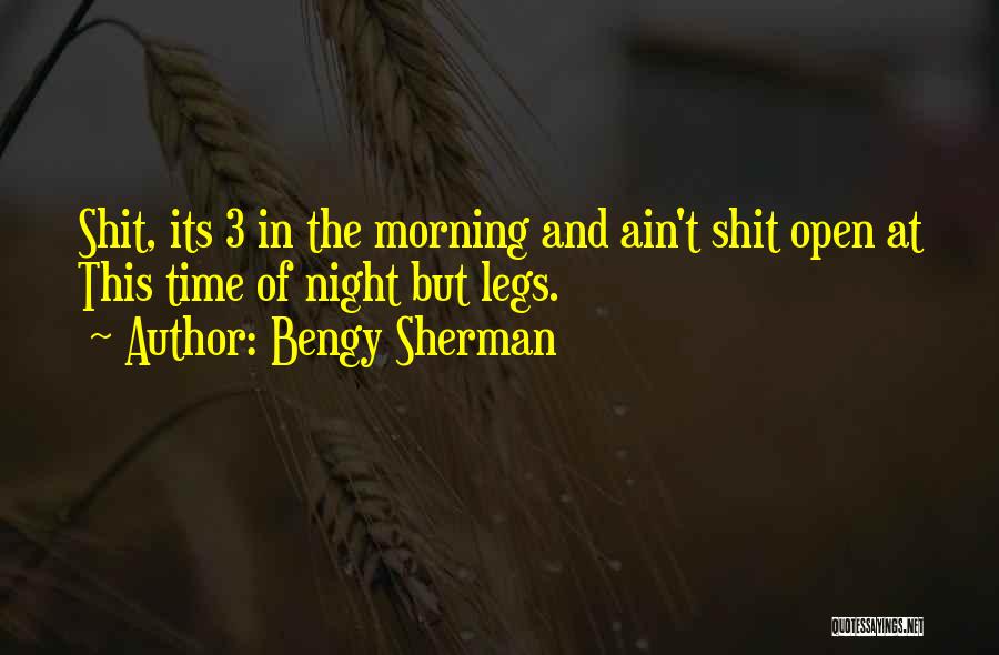 Bengy Sherman Quotes 2052653