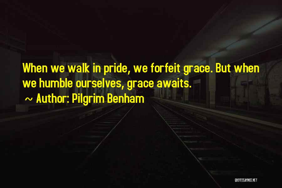 Benham Quotes By Pilgrim Benham