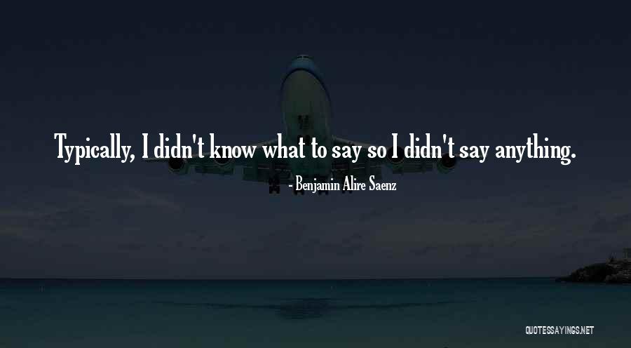 Benjamin Alire Saenz Quotes 1201728 Benjamin Alire Saenz Quotes 1201728