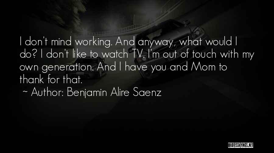 Benjamin Alire Saenz Quotes 1257722