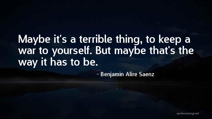 Benjamin Alire Saenz Quotes 1268956 Benjamin Alire Saenz Quotes 1268956