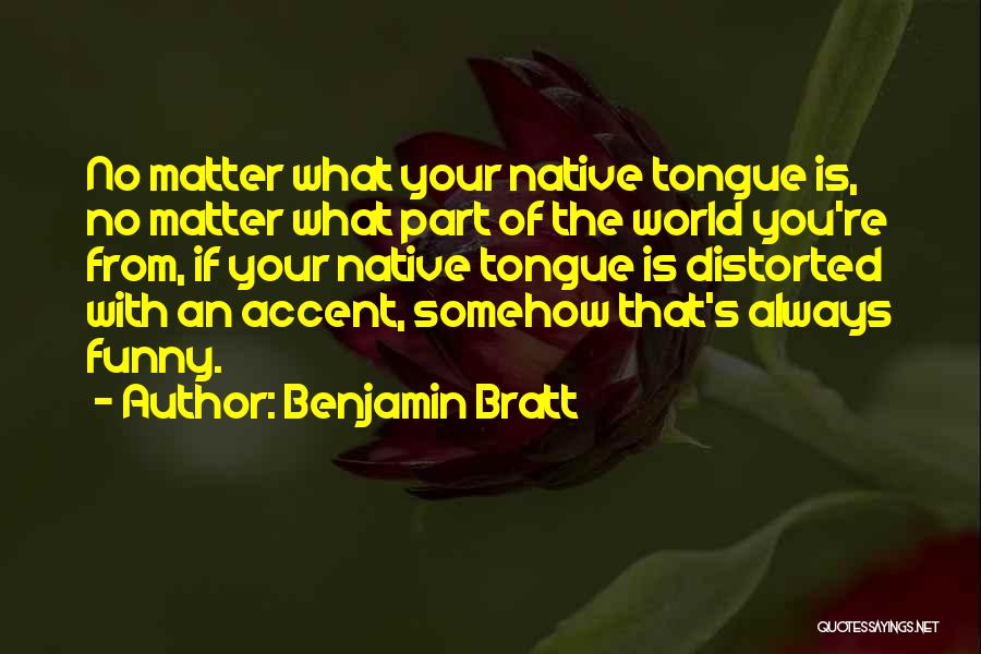 Benjamin Bratt Quotes 1127848