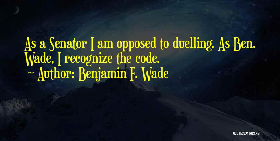 Benjamin F. Wade Quotes 1074641