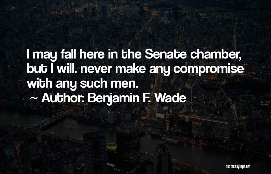 Benjamin F. Wade Quotes 1364254