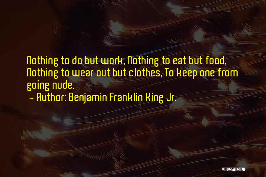 Benjamin Franklin King Jr. Quotes 1486043