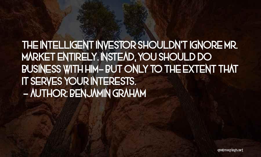 Benjamin Graham Intelligent Investor Quotes By Benjamin Graham