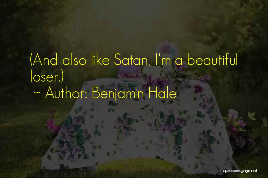 Benjamin Hale Quotes 1090722