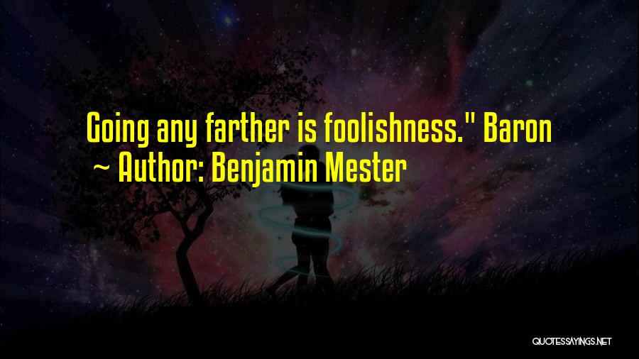 Benjamin Mester Quotes 1624445