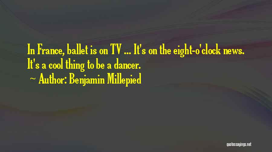 Benjamin Millepied Quotes 1470302