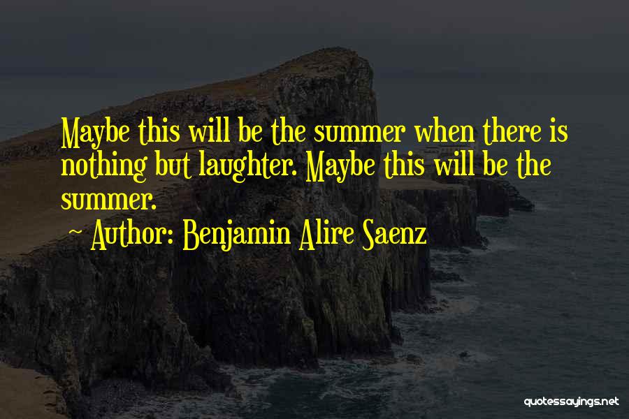 Benjamin Saenz Quotes By Benjamin Alire Saenz