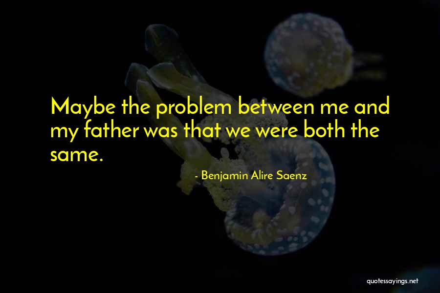 Benjamin Saenz Quotes By Benjamin Alire Saenz