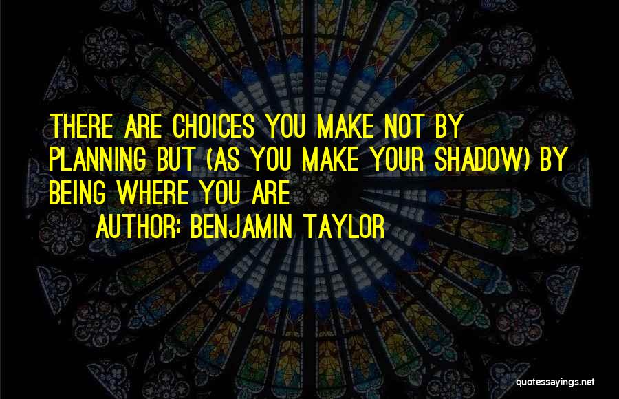 Benjamin Taylor Quotes 1137114