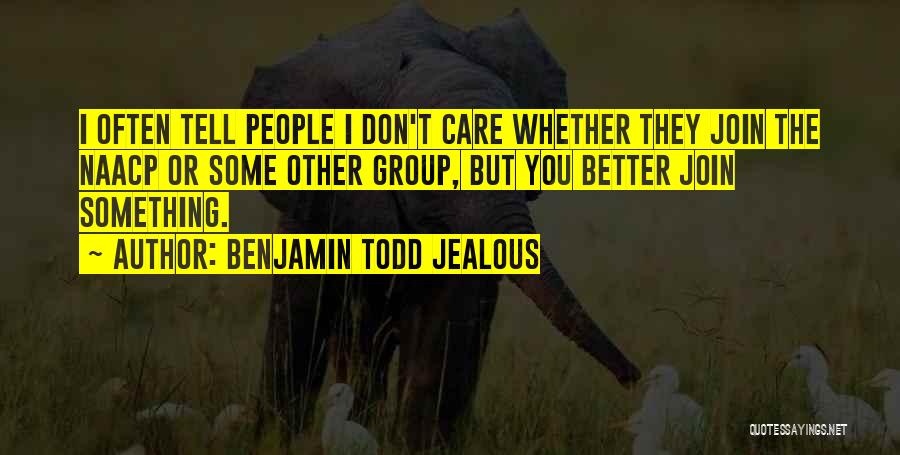 Benjamin Todd Jealous Quotes 463626