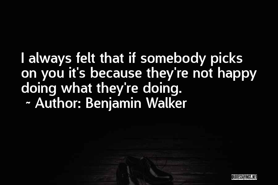 Benjamin Walker Quotes 1037527