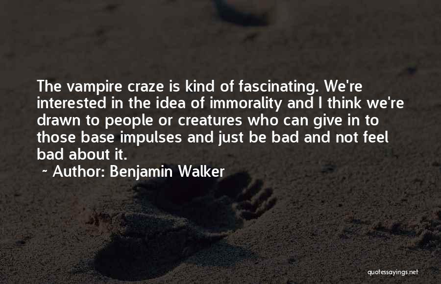 Benjamin Walker Quotes 1263741