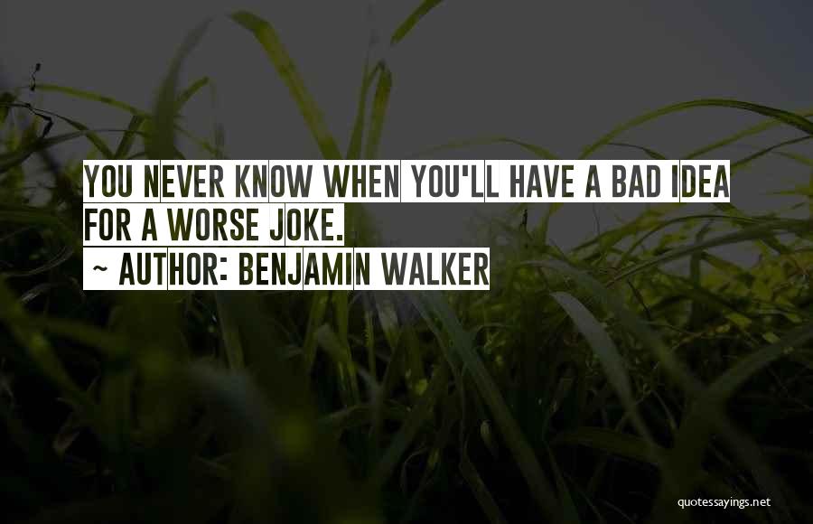 Benjamin Walker Quotes 2094133