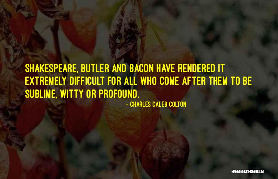 Benlik Es Quotes By Charles Caleb Colton Benlik Es Quotes By Charles Caleb Colton