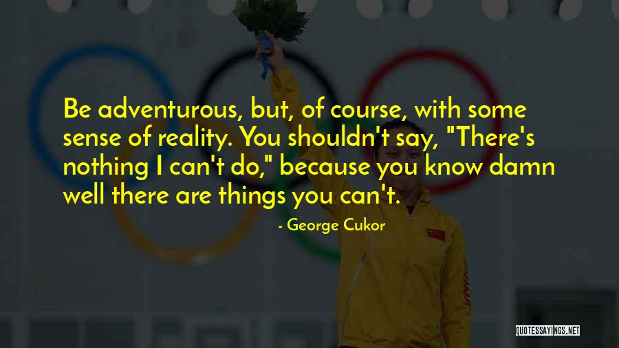 Benne Quotes By George Cukor Benne Quotes By George Cukor
