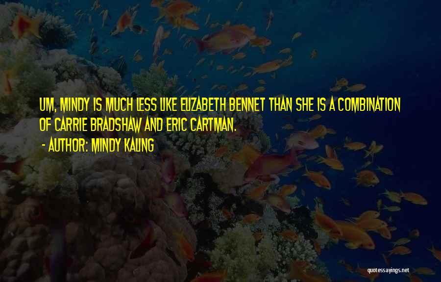 Bennet Quotes By Mindy Kaling