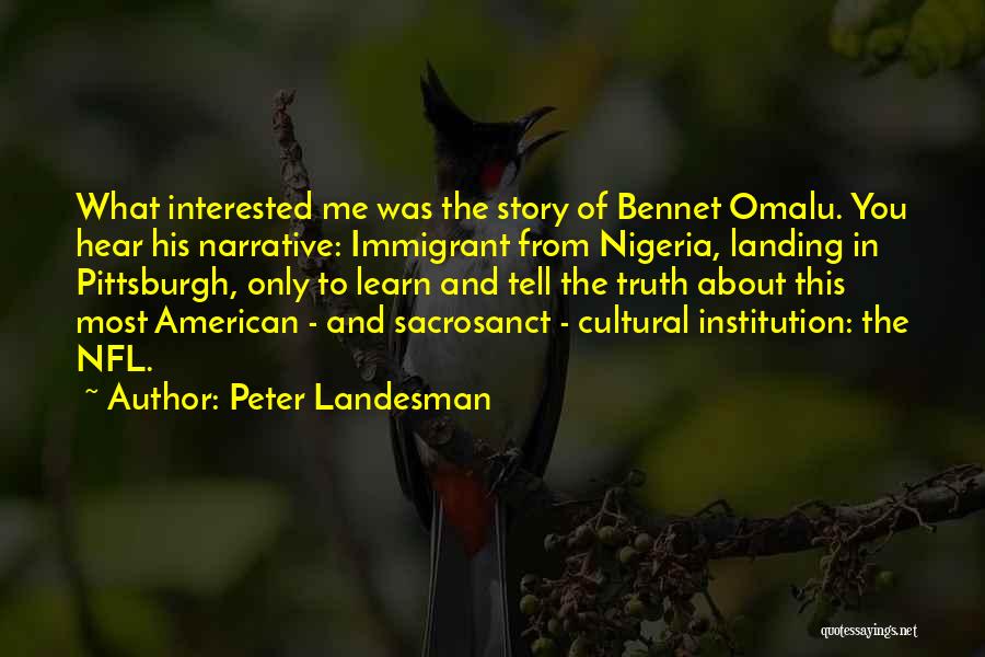 Bennet Quotes By Peter Landesman