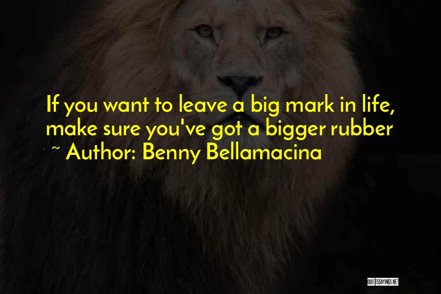 Benny Bellamacina Quotes 1097031