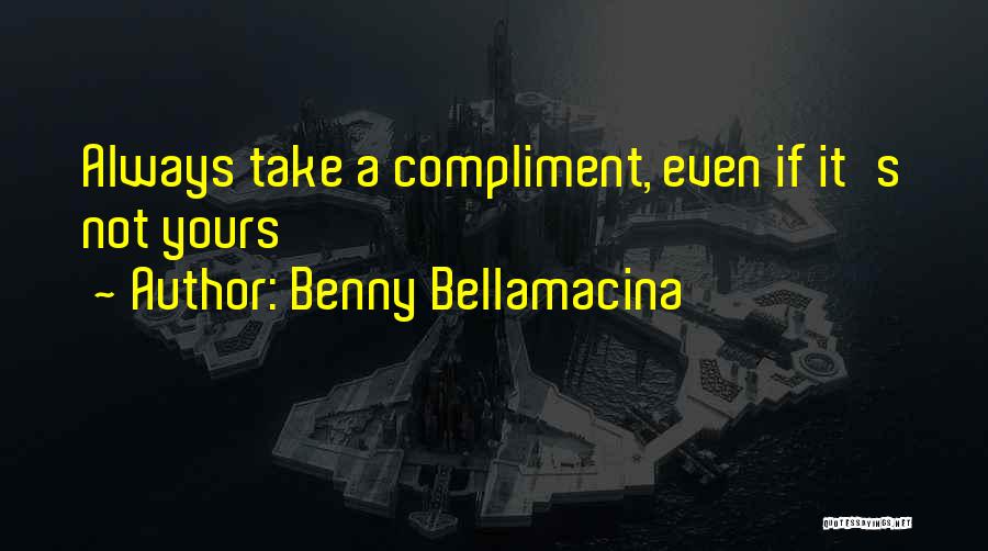 Benny Bellamacina Quotes 1296441
