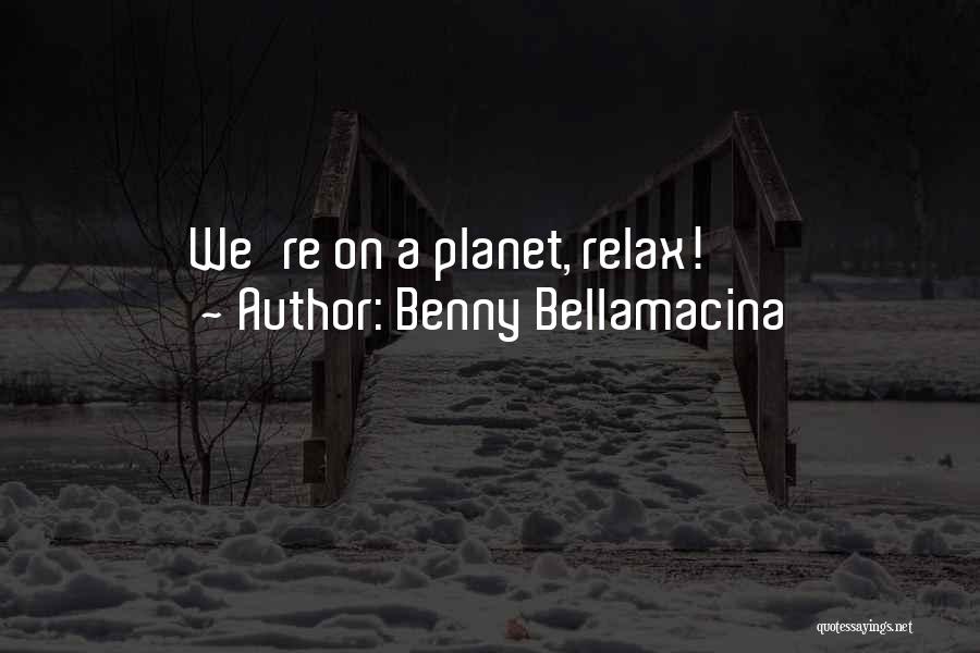 Benny Bellamacina Quotes 1501292