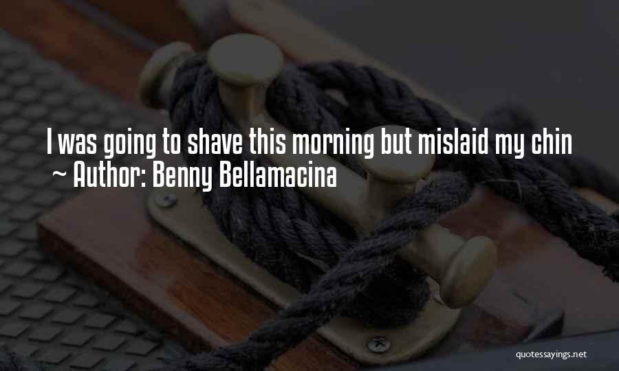 Benny Bellamacina Quotes 165654