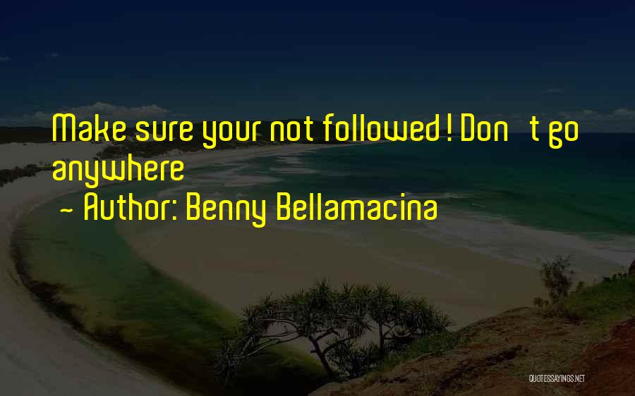 Benny Bellamacina Quotes 2010937