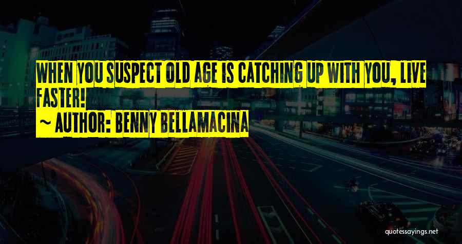 Benny Bellamacina Quotes 2069433