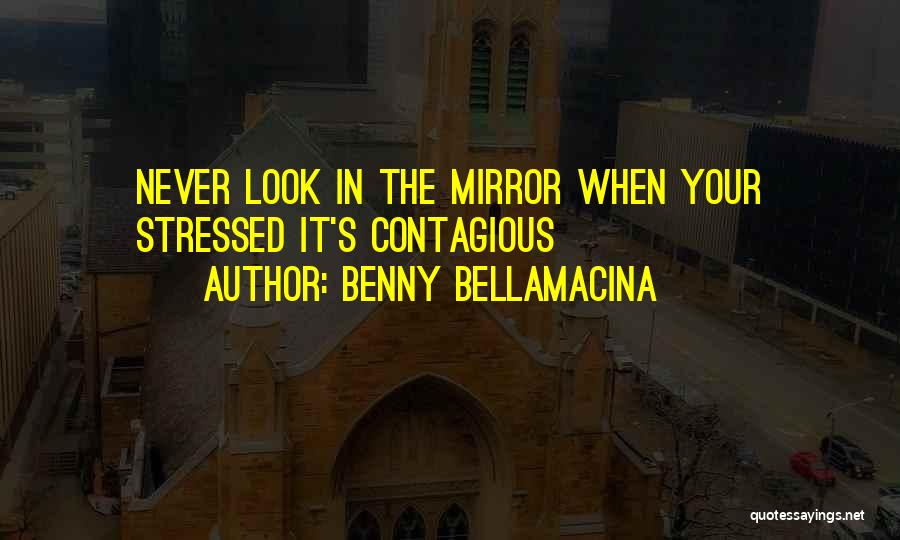 Benny Bellamacina Quotes 2091359