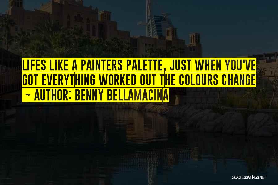 Benny Bellamacina Quotes 439269