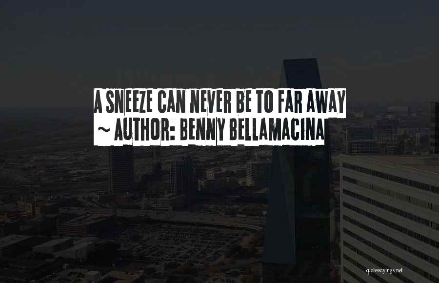 Benny Bellamacina Quotes 746530