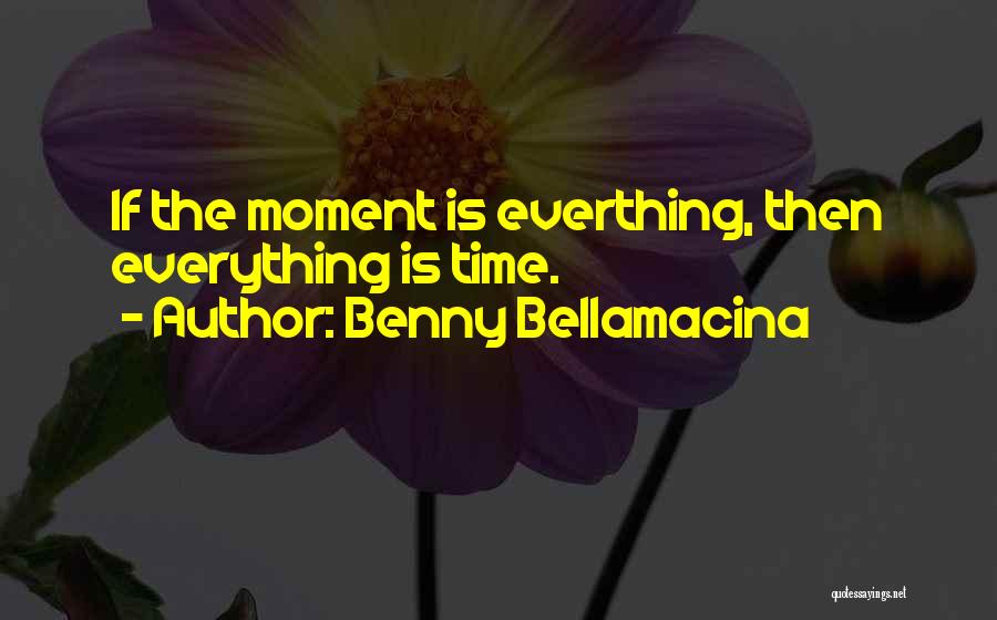 Benny Bellamacina Quotes 761361